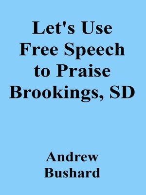 cover image of Let's Use Free Speech to Praise Brookings, SD